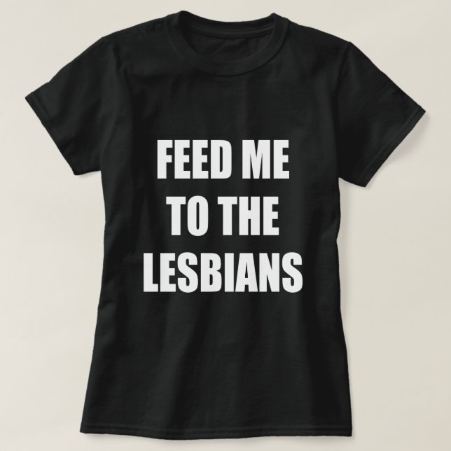 T-SHIRT NOUS NOURRIONS AUX LESBIENS (Design devant)