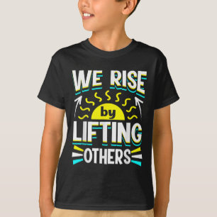 T-shirt Nous nous élevons en élevant les autres Citation m
