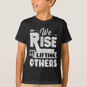T-shirt Nous nous élevons en élevant les autres Inspiratio