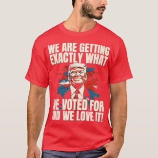 T-SHIRT « NOUS OBTENONS EXACTEMENT CE POUR QUOI NOUS AVONS