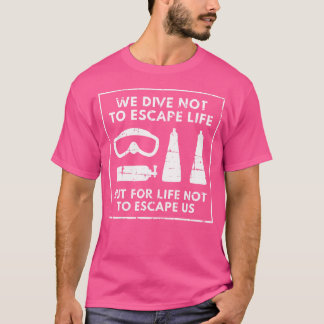 T-shirt Nous Plongeons Pour La Vie Pour Ne Pas Nous Échapp