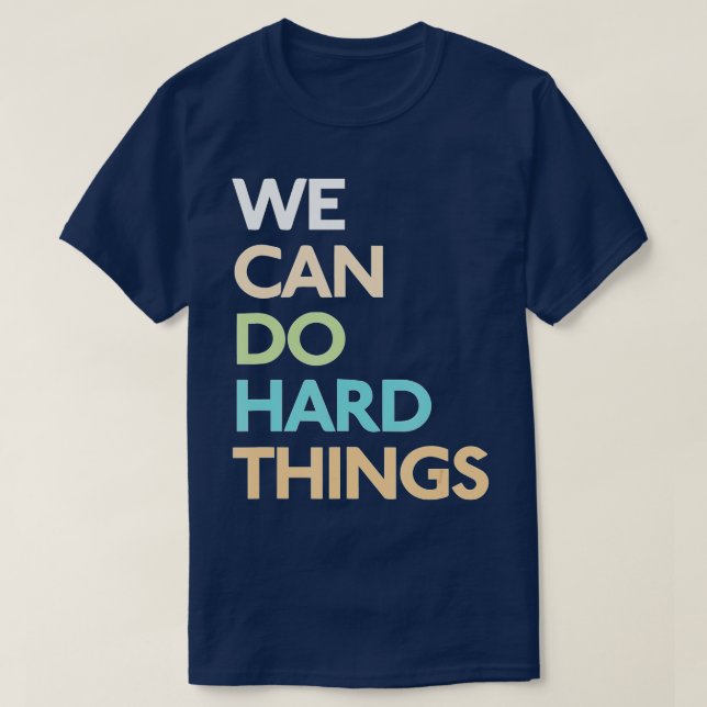 T-shirt Nous Pouvons Faire Des Choses Dures (1) (Design devant)