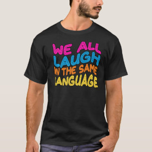 T-shirt Nous rions tous dans la même langue tolérance & es