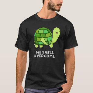 T-shirt Nous Shell Surmonter Funny Tortoise Pun Dark BG