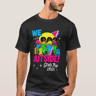 T-shirt Nous sommes à l'extérieur Voyage de filles 2025 Fi