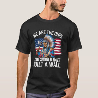 T-shirt Nous sommes ceux qui auraient dû construire un mur