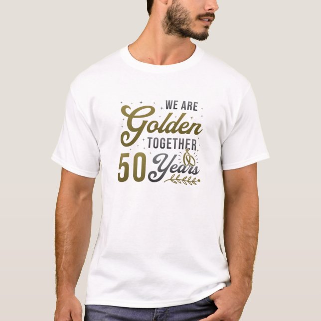 T-shirt Nous Sommes Dorés Ensemble 50 Anniversaire Mariage (Devant)