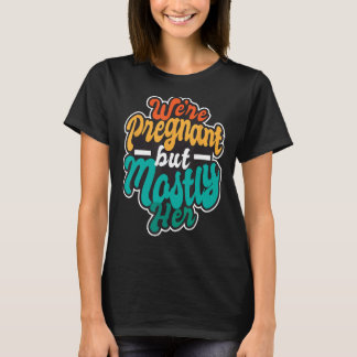 T-shirt Nous sommes enceintes mais surtout elle - Annonce