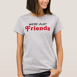 T-shirt Nous sommes juste des amis