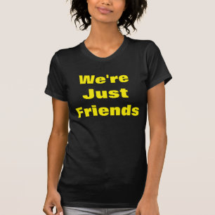 T-shirt Nous sommes juste des amis
