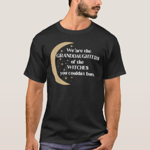 T-shirt Nous Sommes Les Petites-Filles Des Sorcières Que V