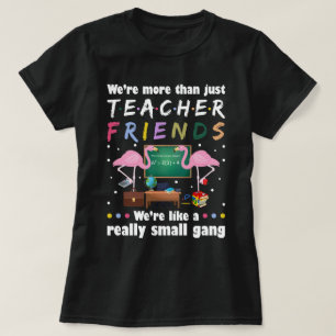 T-shirt nous sommes plus que des amis enseignants, flaming