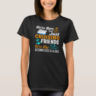 T-shirt Nous sommes plus qu'une simple croisière d'amis No