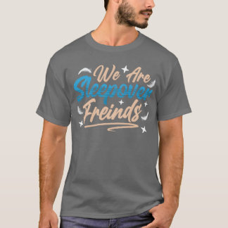 T-shirt Nous Sommes Slepover Amis Mignonne Fête Nuit fille