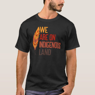 T-shirt Nous sommes sur la terre Indigène Amérindiens p
