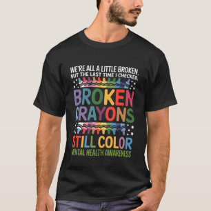 T-shirt Nous sommes tous brisés mais les crayons brisés co