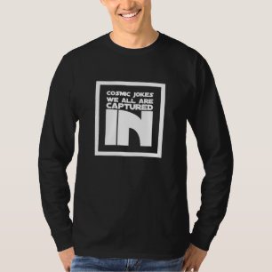 T-shirt Nous Sommes Tous Captés De Blagues Cosmiques