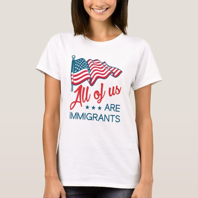 T-shirt Nous Sommes Tous Des Immigrants (Devant)