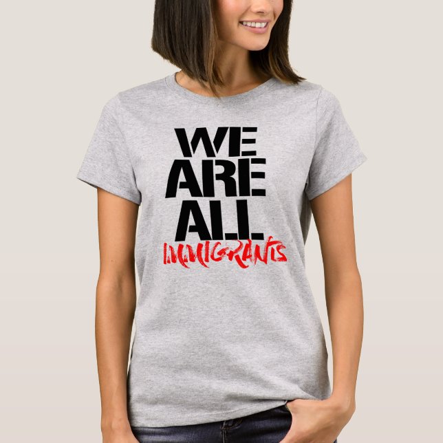 T-SHIRT NOUS SOMMES TOUS DES IMMIGRANTS (Devant)