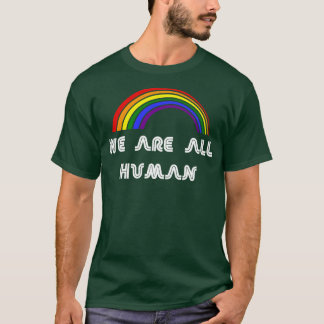 T-shirt Nous sommes tous humains LGBT Pride T LGBTQ Suppor