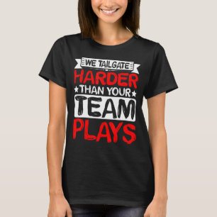 T-shirt Nous Tailgate Plus Dur Que Votre Équipe Ne Joue