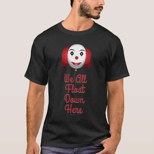 T-shirt Nous tous flottons vers le bas ici (Devant)