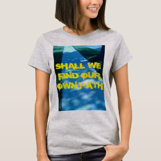 T-SHIRT NOUS TROUVERONS NOTRE PROPRE CHEMIN