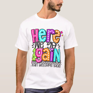 T-shirt Nous voilà à nouveau, je veux dire, bienvenue au p