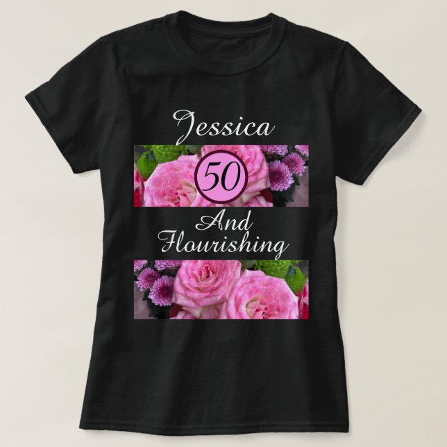 T-shirt Nouveau 50 Et Flourissant Fleur Rose Nom Personnal (Design devant)