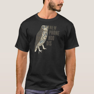 T-shirt Nouveau téléphone Hoo Dis Who Dis Owl