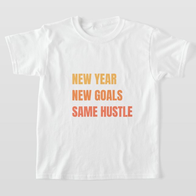 T-shirt Nouvel An Nouvel Objectif Même Motivation Hustle (Poser)