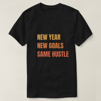 T-shirt Nouvel An Nouvel Objectif Même Motivation Hustle