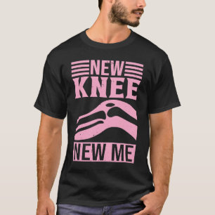 T-shirt Nouvelle chirurgie de remplacement du genou New Me