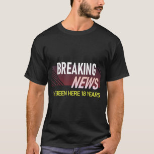 T-shirt Nouvelles de rupture 18 ans Anniversaire de travai