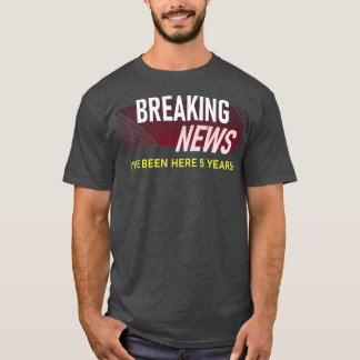 T-shirt Nouvelles de rupture 5 ans de travail Anniversaire