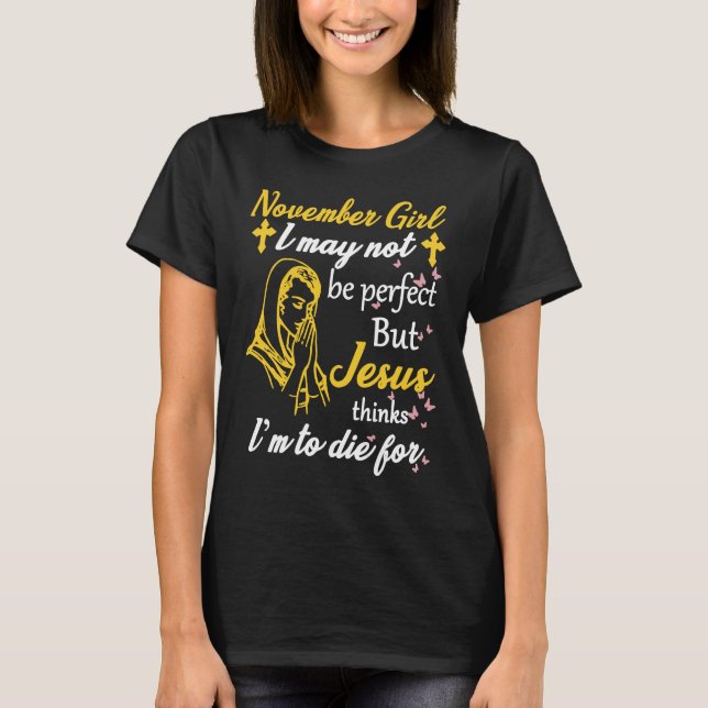 T-shirt Novembre Fille Je mai pas parfait Jésus pense que  (Devant)