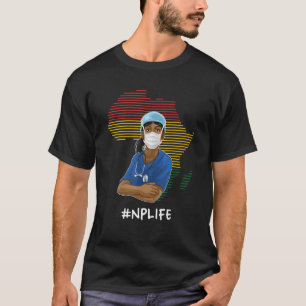 T-shirt NP Life Black History Mois Infirmière Praticien Nu