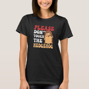 T-shirt N'Touchez pas le hérisson dit Pet mignon A