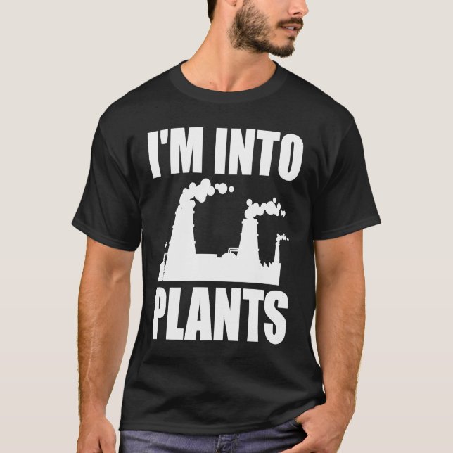 T-shirt Nuclear Engineering I'm Into Plants (Devant)