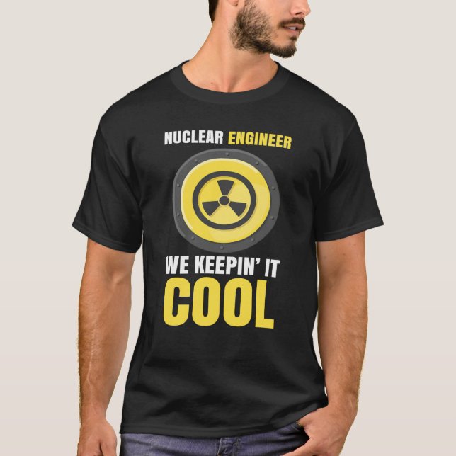 T-shirt Nuclear Engineering Medicine We keeping it cool (Devant)