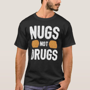 T-shirt Nugget de poulet Nugs pas de drogues drôle
