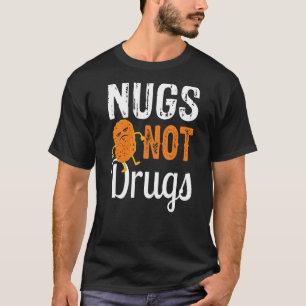T-shirt Nuggets de poulet drôles - Nugs pas de drogues