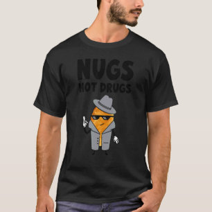 T-shirt Nuggets de poulet Nugs Not Drugs