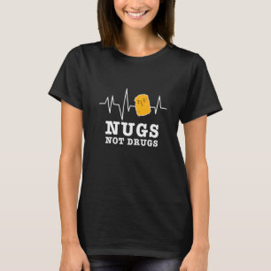 T-shirt Nugs Not Drugs Poulets Nuggets