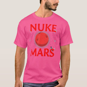 T-shirt Nuke Mars Funny Nuke Nuke Mars Astronom Planétaire