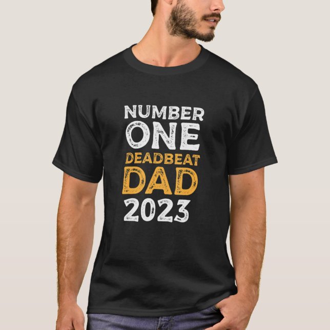 T-shirt Number One Deadbeat Dad 2023 Novelty Joke Father I (Devant)