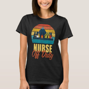 T-shirt Nurse Off Duty Letu2019s Go Camping Camper