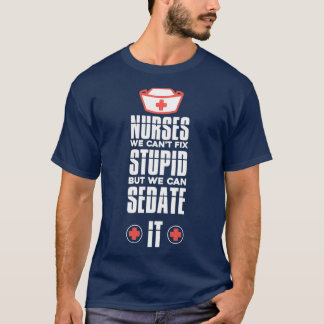 T-shirt Nurse We Can39t Fix Stupid Nurse Appreciation Gift
