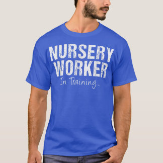 T-shirt Nursery worker In Training Funny Job Name Future W