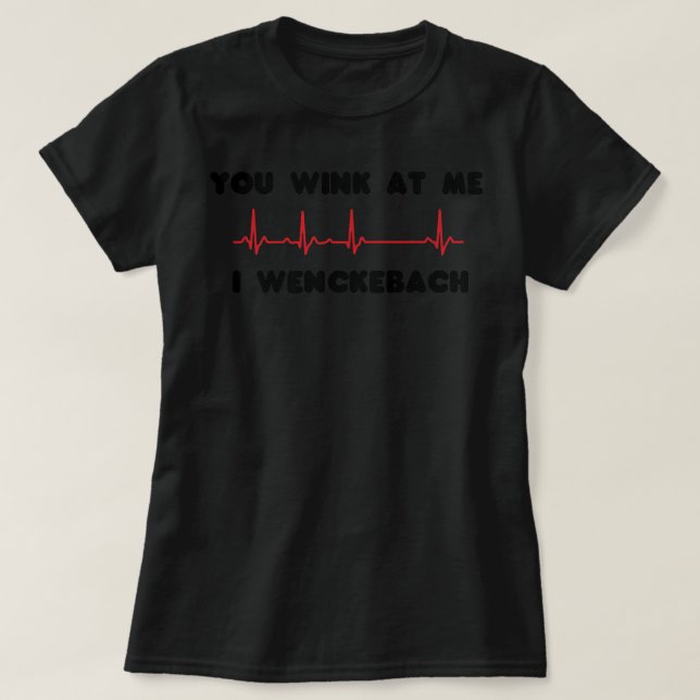T-shirt Nursing You Wink At Me, I Wenckebach - infirmière  (Design devant)